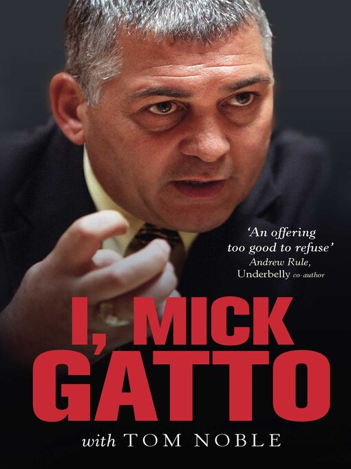 Title details for I, Mick Gatto by Tom Noble - Available